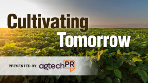 Cultivating Tomorrow: AgTech Leaders Share a Blueprint for Resilience, Collaboration, and Innovation