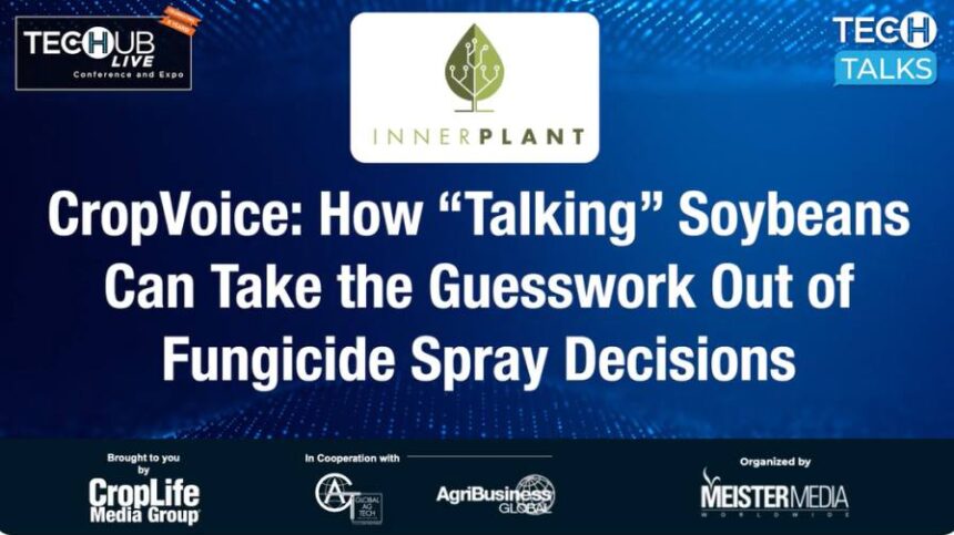 CropVoice: How ‘Talking’ Soybeans Can Take the Guesswork Out of Fungicide Spray Decisions