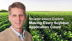 Smarter Insect Control: Making Every Soybean Application Count