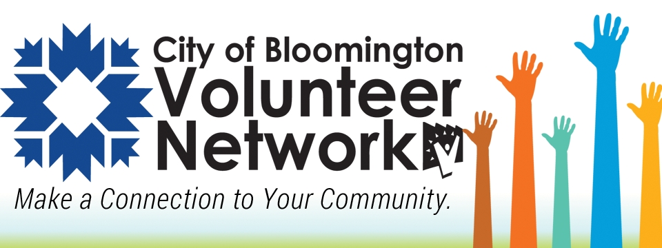 City of Bloomington Volunteer Network. Make a connection to your community.