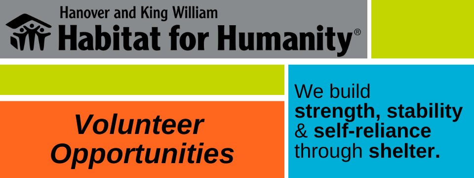 Hanover and King William Habitat for Humanity Volunteer Opportunities. We build strength, stability, and self-reliance through shelter.