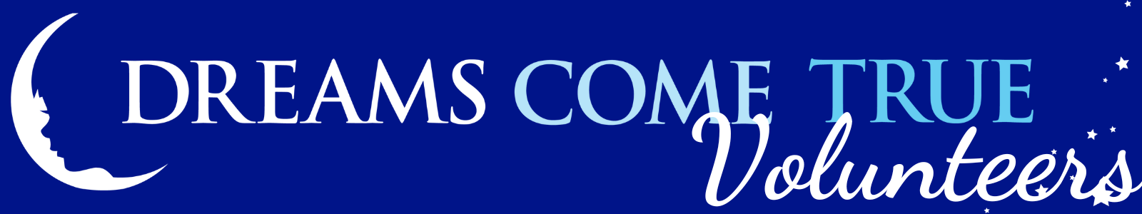 A blue banner that states: Dreams Come True Volunteers.