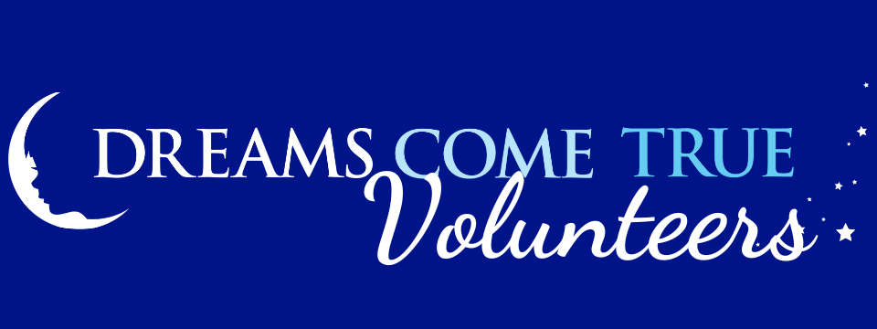 A blue banner that states: Dreams Come True Volunteers.