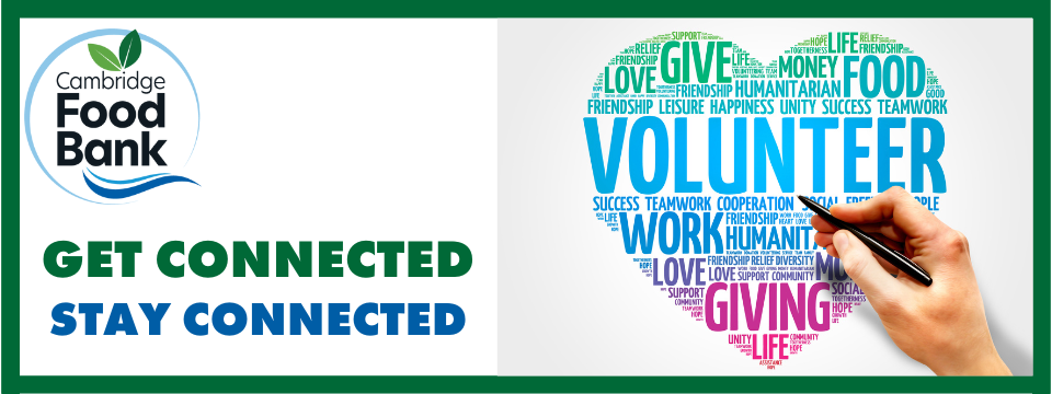 A heart with words of volunteer, giving, love, food all within the heart on the write hand side and with a hand as if they are writing it in the heart. On the left top side is the cambridge food bank logo with a Get Connected title and a Stay Connected subtitle below.
