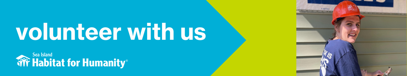 Volunteer with us, then a picture of a woman in a hard hat on a job site