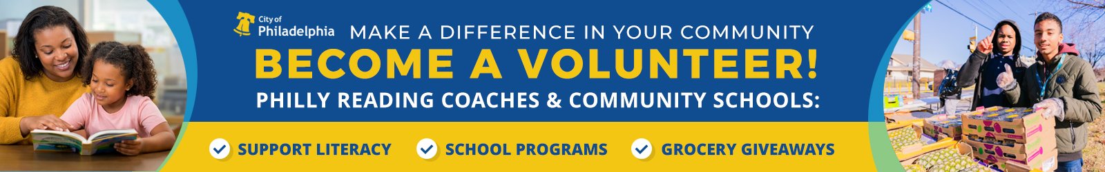Dark blue and yellow banner with the City of Philadelphia bell logo. Photos depict a child reading with assistance of an adult and high school students handing out fresh produce. Text reads, 