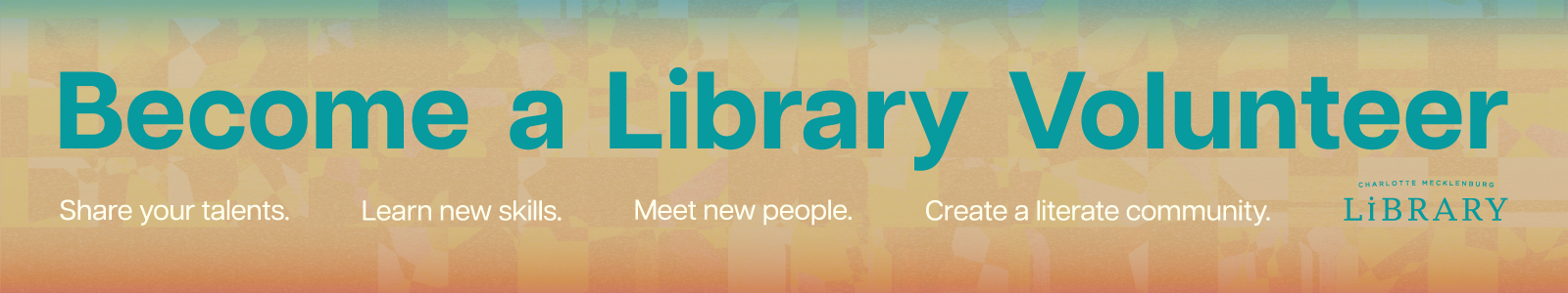 Become a Library Volunteer. Share your talents. Learn new skills. Meet new people. Create a literate community.