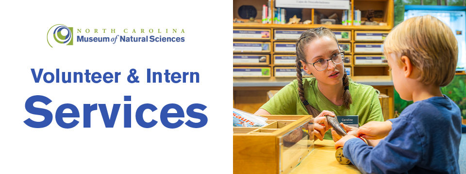 North Carolina Museum of Natural Sciences Volunteer and Intern Services