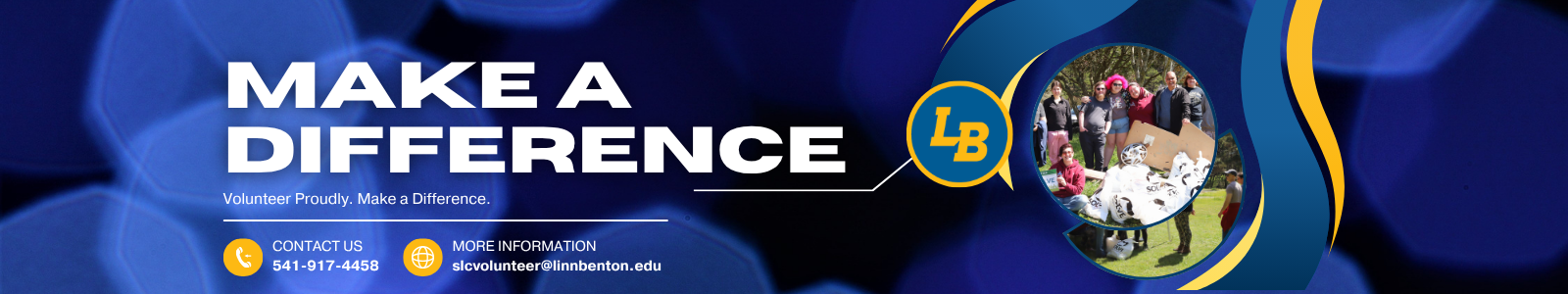 Make A Difference. Volunteer Proudly. Make a difference. Contact Us at 541-917-4458 or email slcvolunteer@linnbenton.edu for more information. 