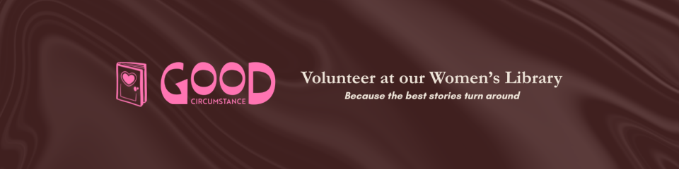 Volunteer at Good Circumstance - a library for women experiencing housing insecurity