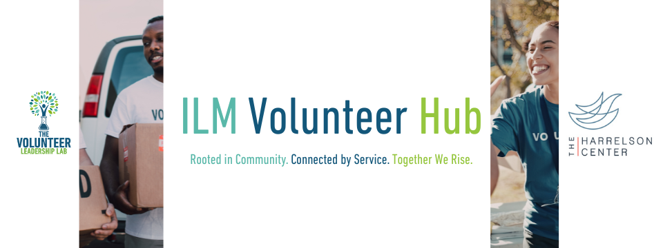 ILM Volunteer Hub: Rooted in Community. Connected by Service. Together We Rise.