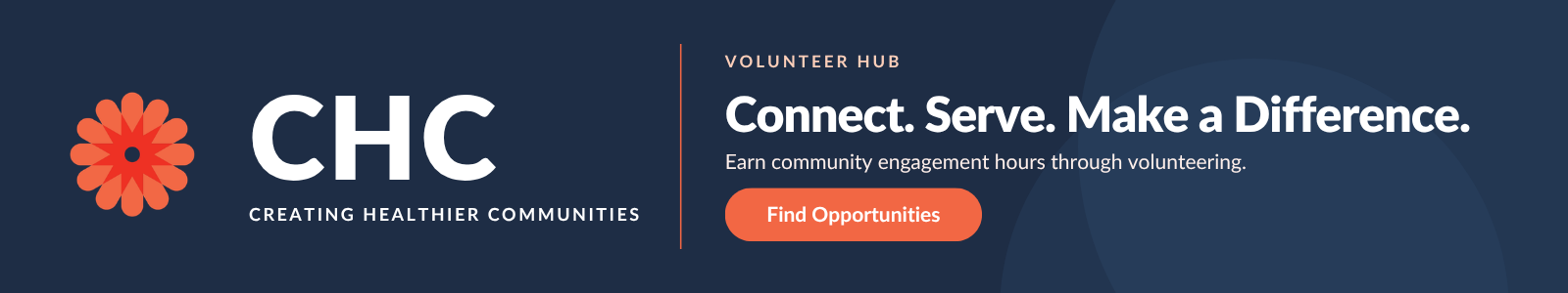CHC: Creating Healthier Communities Volunteer Hub. Connect. Serve. Make a Difference. Find Opportunities