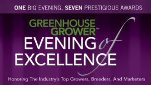 Greenhouse Grower’s 2017 Evening Of Excellence Will Recognize Achievements In Breeding, Growing, And Marketing