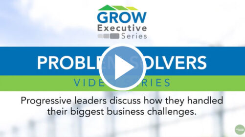 GROW Executive Series – Problem-Solvers Video Series: Implementing New Technology