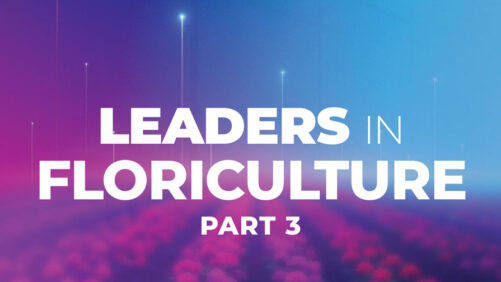 Grower to Grower Podcast: Part 3 Of Our Leaders in Floriculture Series
