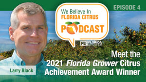 We Believe in Florida Citrus Podcast: Meet the 2021 Florida Grower Citrus Achievement Award Winner