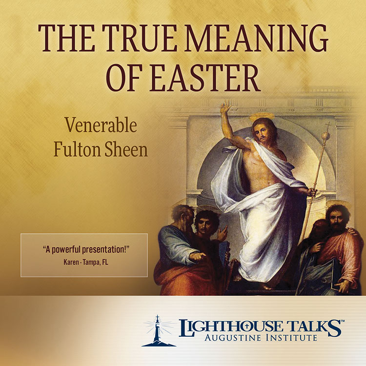 The True Meaning of Easter - Lighthouse Catholic Media