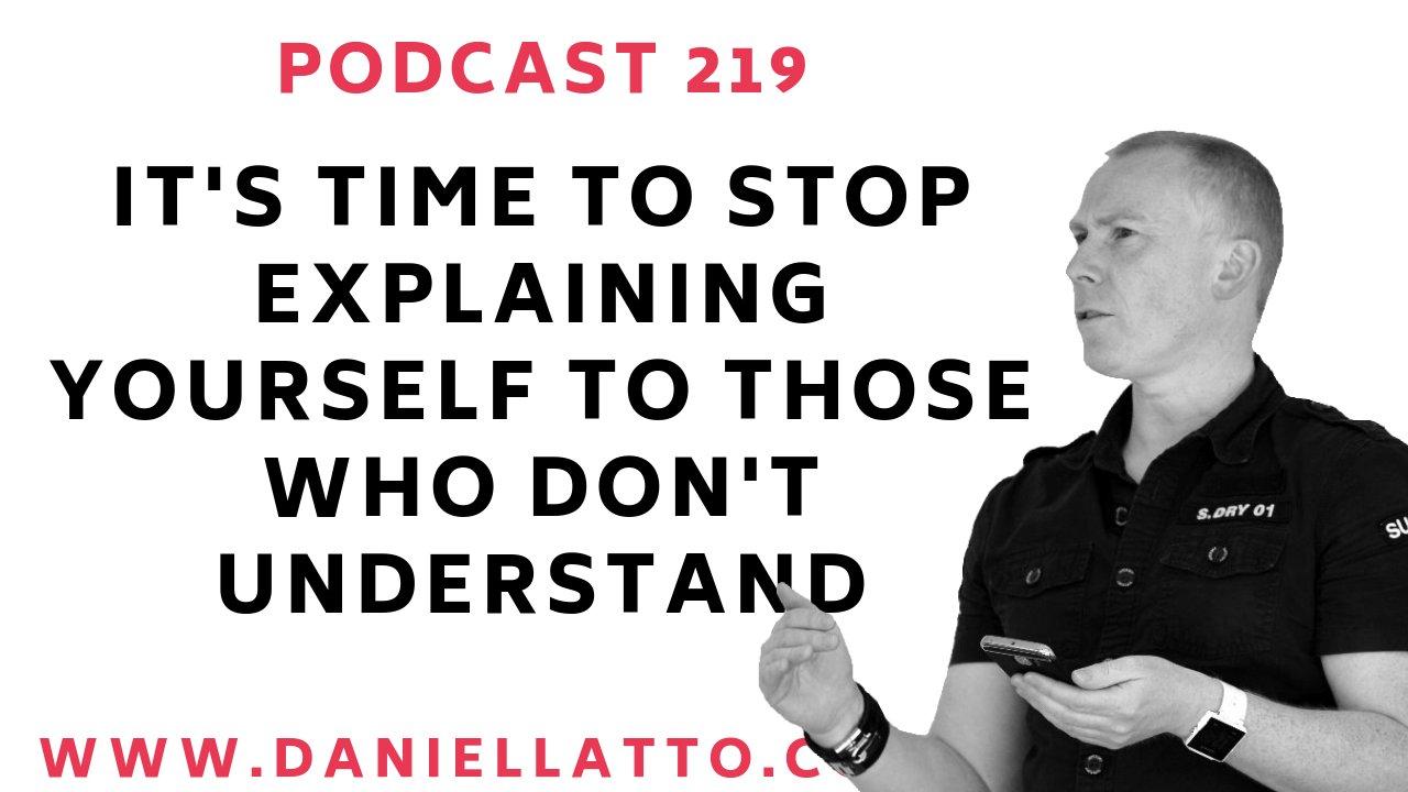 podcast_219__-_its_time_to_stop_explaining_yourself_to_those_who_dont_understand.jpg