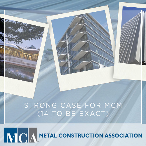 STRONG CASE FOR MCM (14 TO BE EXACT). Metal Construction Association Blog