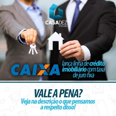 Caixa Lan�a Linha De Cr�dito Imobili�rio Com Taxa De Juros Fixa