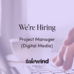 TaleWind Digital is looking for a Project Manager