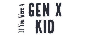 If You Were A Gen X kid logo