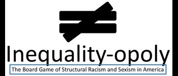 Inequality-opoly: The Game of Structural Racism and Sexism logo
