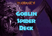 Deathmatch: Goblin Spider Deck™ advertisement