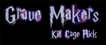 Grave Makers: Kill Cage Flick (no box) logo