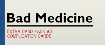 Bad Medicine - Extra card pack #3 - Complication Cards logo