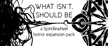 Spindlewheel Expansion Pack: What Isn't, Should Be logo