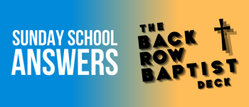 Sunday School Answers - The Back Row Baptist Deck logo