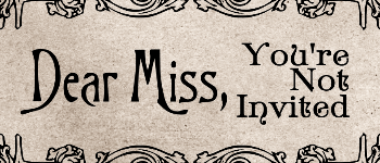 Dear Miss, You're Not Invited logo