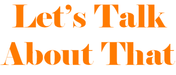 Let's Talk About That logo