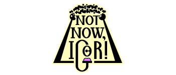 Not Now, Igor! logo