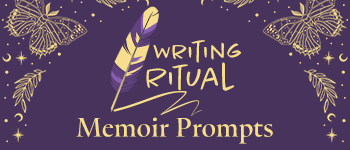 Writing Ritual Writing Prompts - Memoir