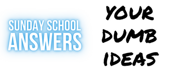 Sunday School Answers - Your Dumb Ideas logo