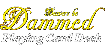 Beavers Be Dammed Playing Card Deck logo