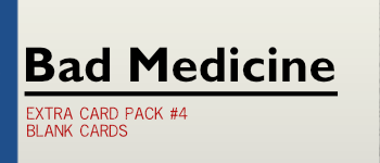 Bad Medicine - Extra card pack #4 - Blank Cards logo