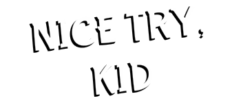 Nice Try, Kid logo