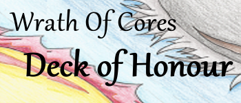 Deck of Honour - [Wrath of Cores] Pre built deck. logo