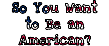 So You Want to Be an American? logo