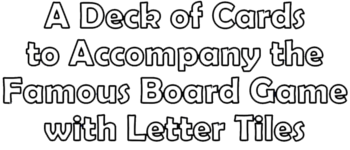 A Deck to Accompany the Famous Board Game with Letter Tiles logo