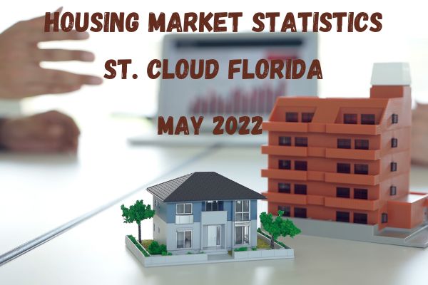 Housing Market Statistics For St. Cloud Florida May 2022