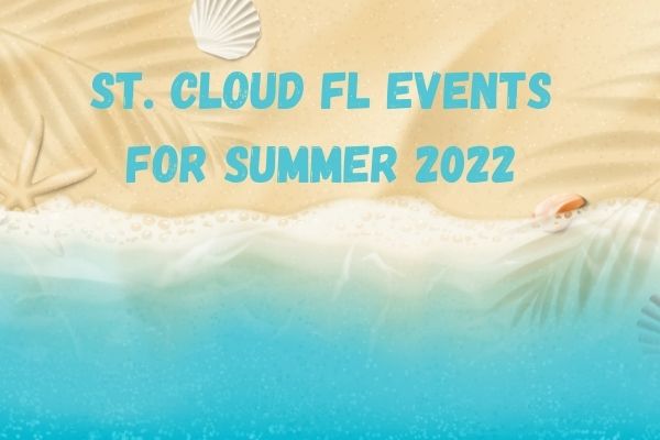 St. Cloud FL Events For Summer 2022