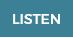 Listen