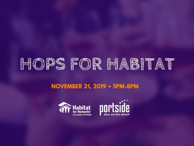 Portside Gives Back: Hops for Habitat Portside Real Estate Group�is thrilled to be hosting our 4TH ANNUAL HOPS FOR HABITAT to benefit Habitat for Humanity of Greater Portland!This super fun event will take...