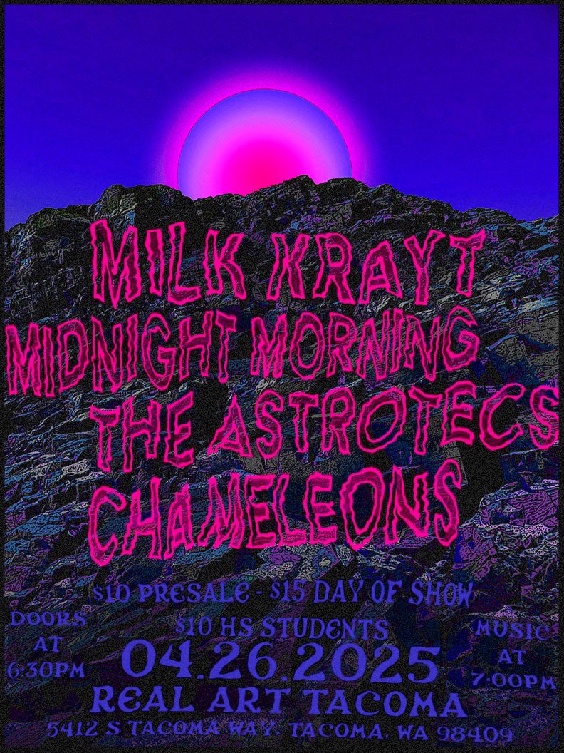 Real Art Tacoma Presents: Chameleons, The Astrotecs, Midnight Morning, Milk Krayt Logo