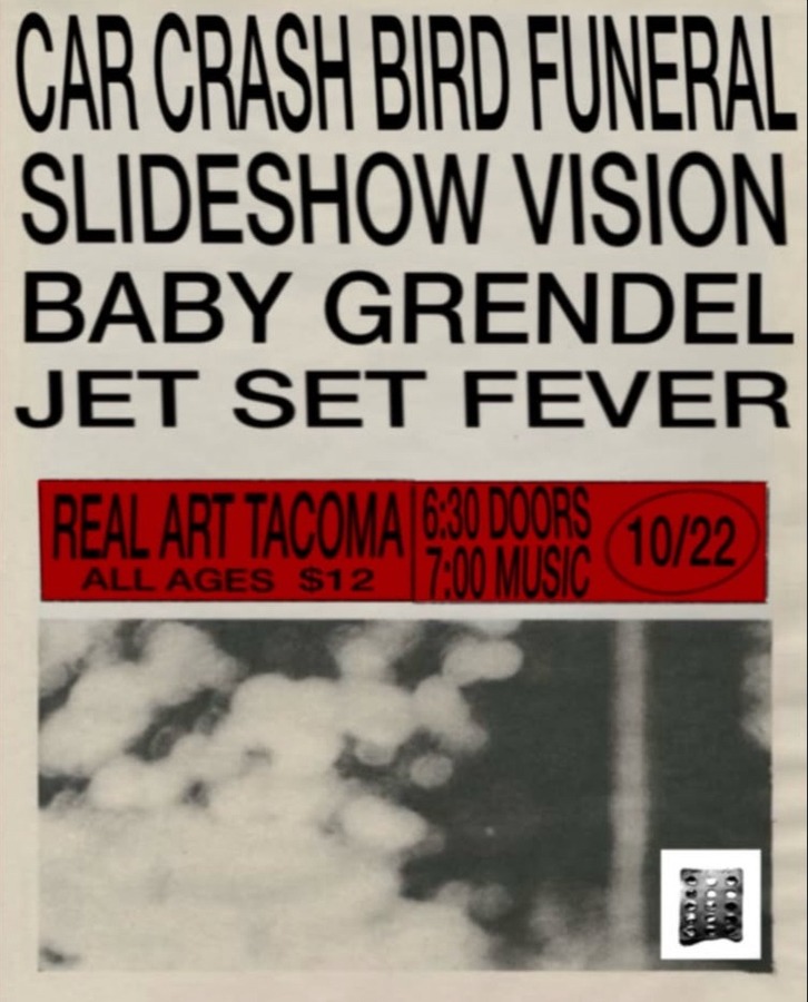 Real Art Tacoma Presents: Car Crash Bird Funeral, Slideshow Vision, Baby Grendel, Jet Set Fever