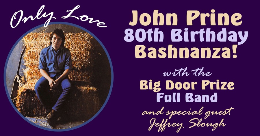 JOHN PRINE 80th Birthday Bashnanza
